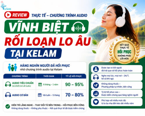 Review thực tế chương trình audio Vĩnh Biệt Rối Loạn Lo Âu tại Kelam với tỷ lệ hồi phục cao
