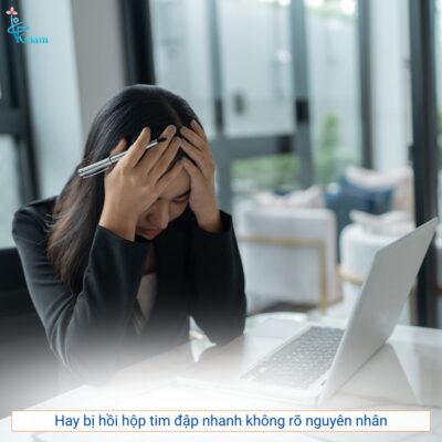 Hiện tượng hay bị hồi hộp tim đập nhanh không rõ nguyên nhân lý do thực sự