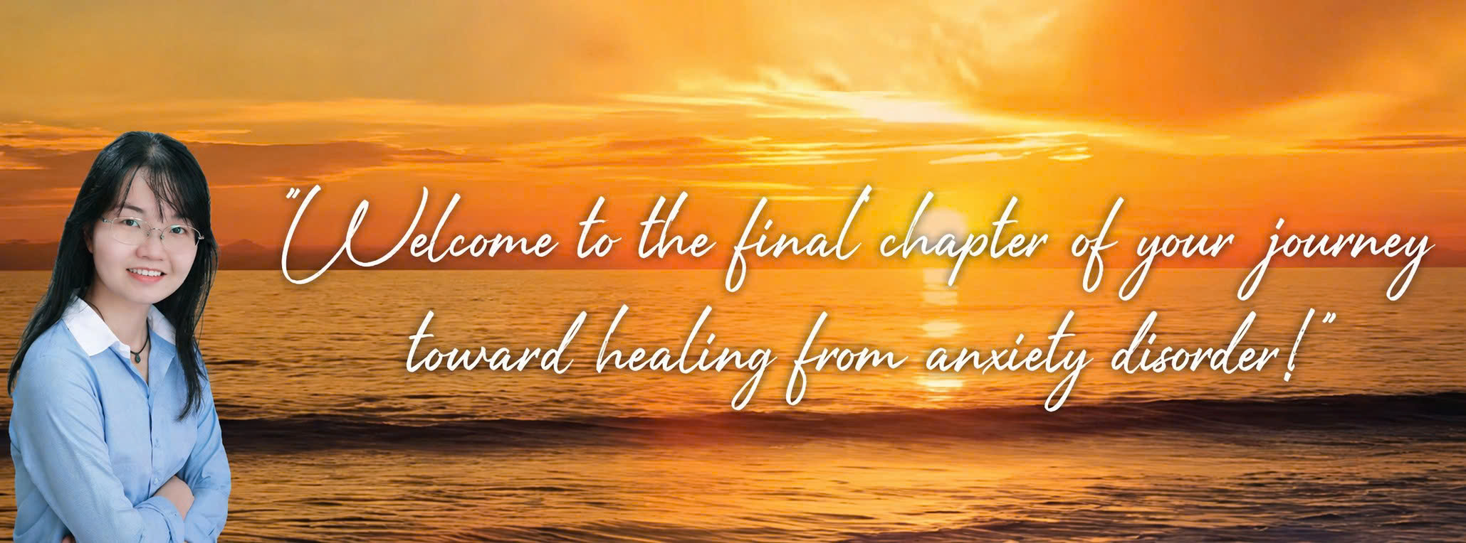 Welcome to the final chapter of your journey toward healing from anxiety disorder.