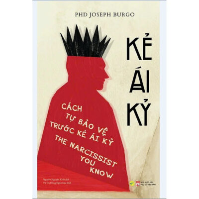 Sách Kẻ Ái Kỷ – Cách tự bảo vệ trước kẻ ái kỷ của Joseph Burgo